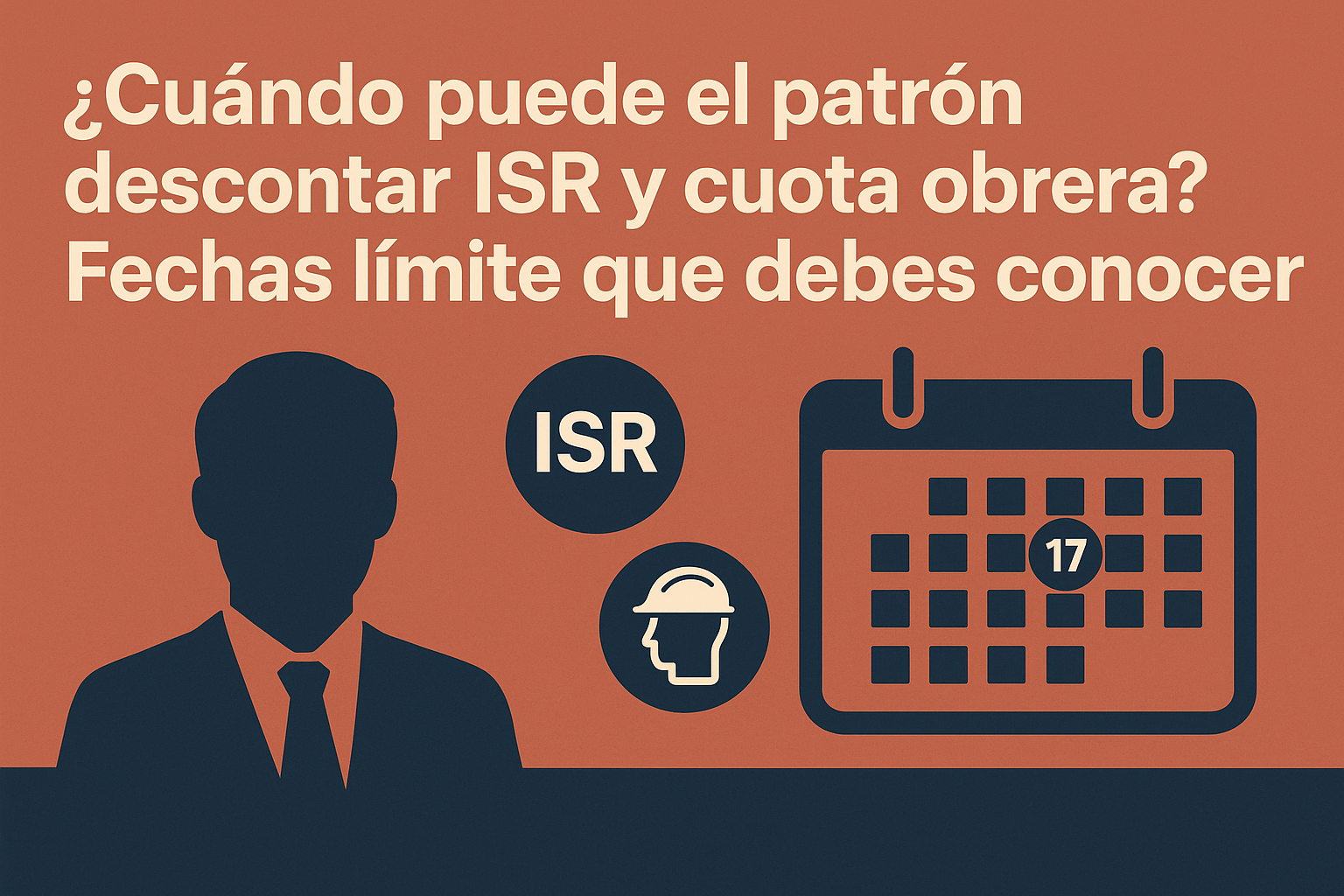 ¿Cuándo puede el patrón descontar ISR y cuota obrera? Fechas límite que debes conocer ¿Cuándo puede el patrón descontar ISR y cuota obrera? Fechas límite que debes conocer