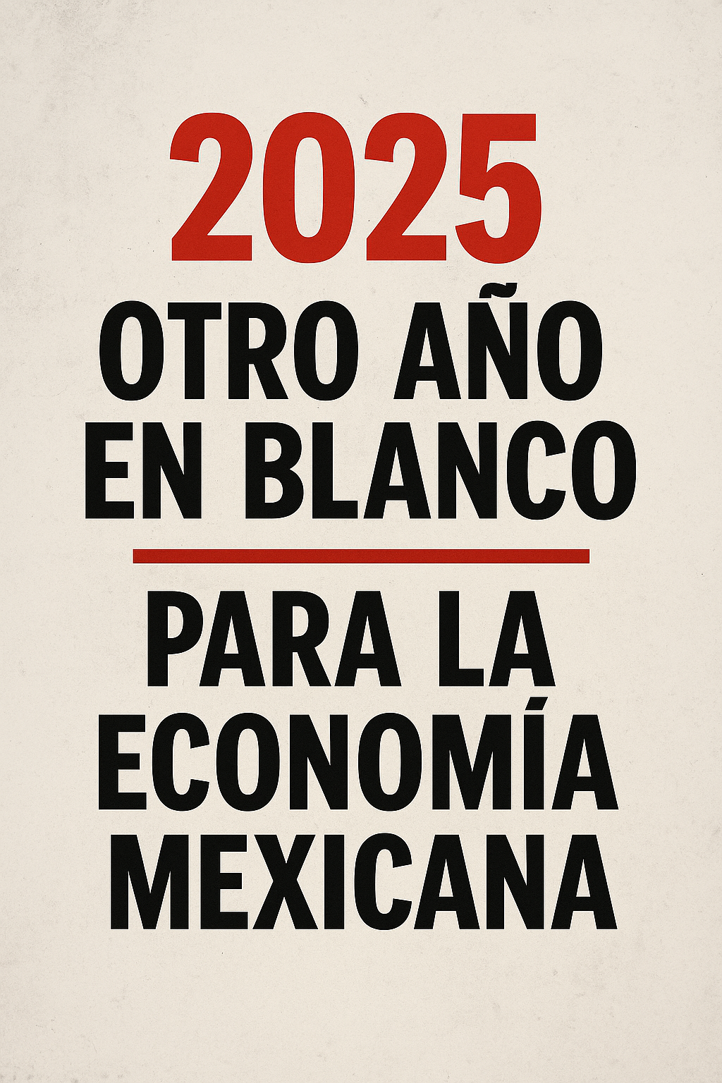 2025: otro año en blanco para la economía mexicana